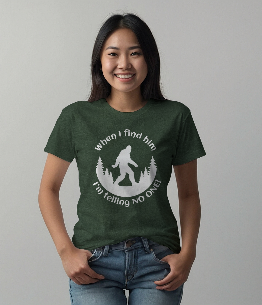 When I Find Him, I'm Telling No One Bigfoot Tee Shirt - Funny Adult Unisex Soft T-Shirt