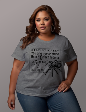 You Are Never More Than 10 Feet from a Spider Tee Shirt - Funny Adult Unisex Soft T-Shirt