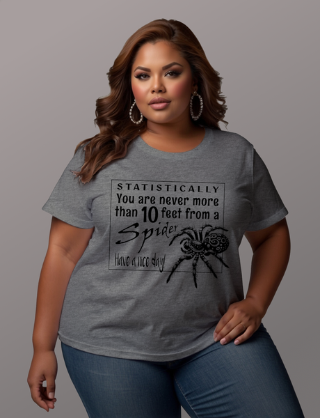 You Are Never More Than 10 Feet from a Spider Tee Shirt - Funny Adult Unisex Soft T-Shirt