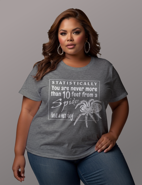 You Are Never More Than 10 Feet from a Spider Tee Shirt - Funny Adult Unisex Soft T-Shirt