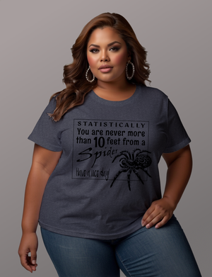 You Are Never More Than 10 Feet from a Spider Tee Shirt - Funny Adult Unisex Soft T-Shirt