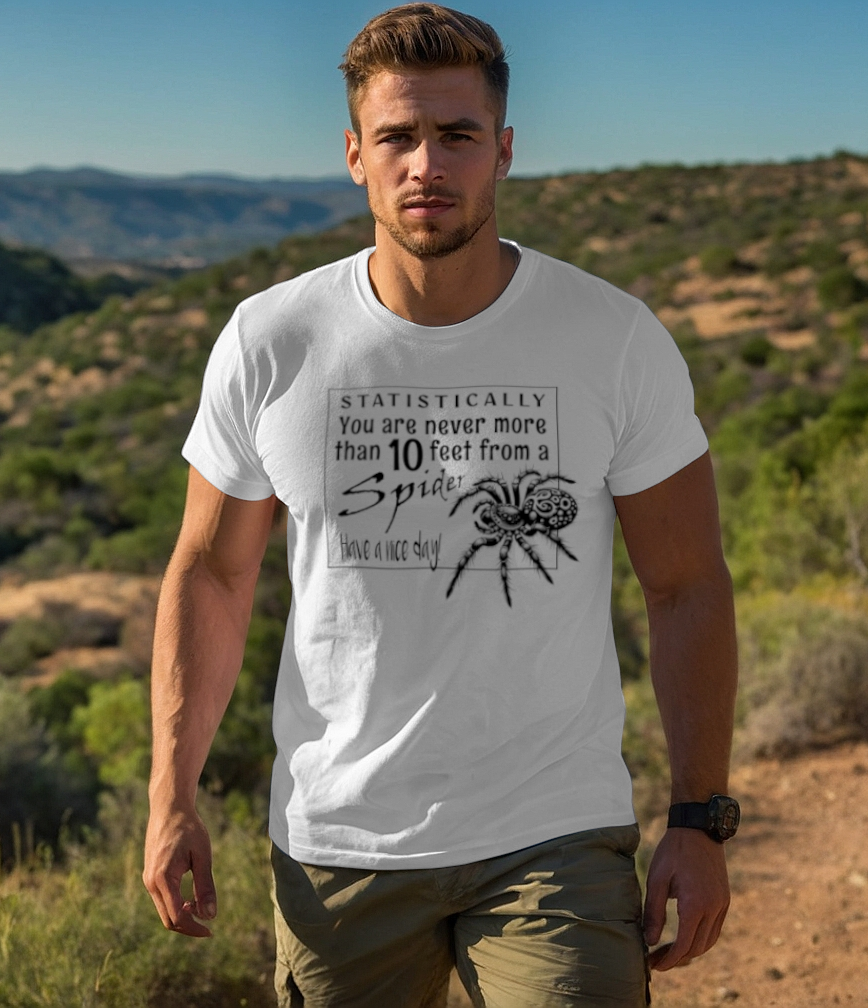 You Are Never More Than 10 Feet from a Spider Tee Shirt - Funny Adult Unisex Soft T-Shirt