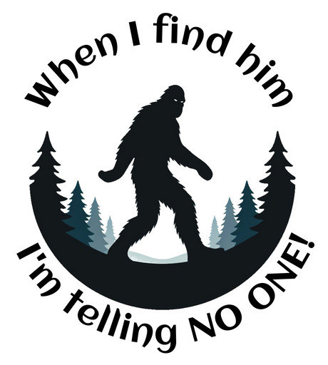 Bigfoot When I Find Him Waterproof Vinyl Sticker - 3" x 2 3/4"