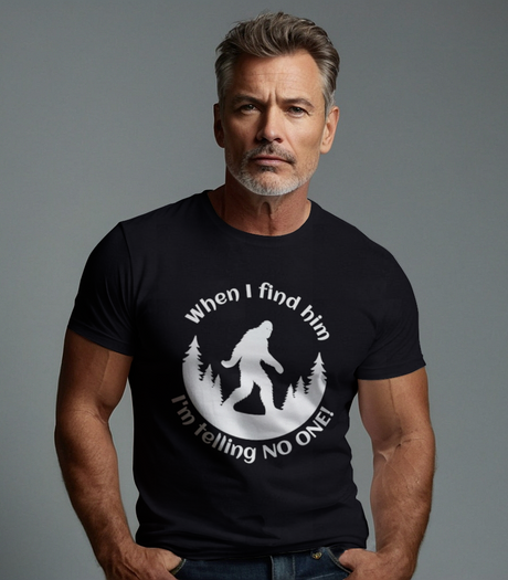 When I Find Him, I'm Telling No One Bigfoot Tee Shirt - Funny Adult Unisex Soft T-Shirt