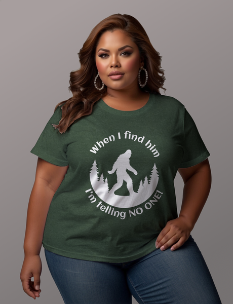 When I Find Him, I'm Telling No One Bigfoot Tee Shirt - Funny Adult Unisex Soft T-Shirt