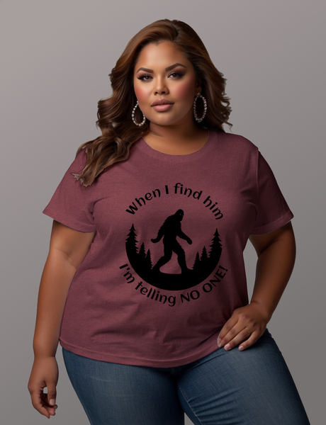 When I Find Him, I'm Telling No One Bigfoot Tee Shirt - Funny Adult Unisex Soft T-Shirt