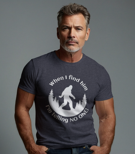 When I Find Him, I'm Telling No One Bigfoot Tee Shirt - Funny Adult Unisex Soft T-Shirt