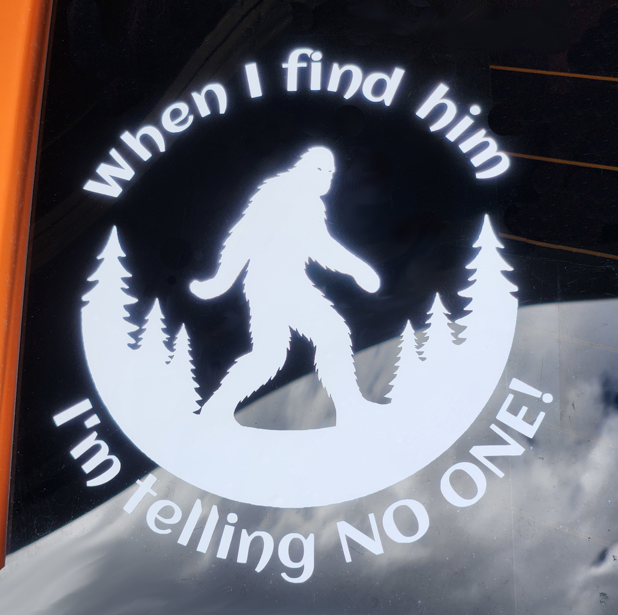 Bigfoot When I Find Him Waterproof Vinyl Car Decal - 5 1/4" x 6"